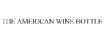 THE AMERICAN WINE BOTTLE