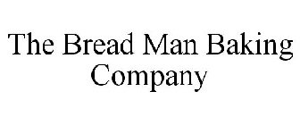THE BREAD MAN BAKING COMPANY