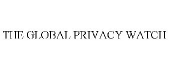 THE GLOBAL PRIVACY WATCH