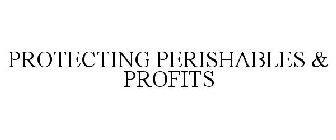 PROTECTING PERISHABLES & PROFITS