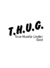T.H.U.G. TRUE HUSTLA UNDER GOD