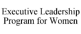 EXECUTIVE LEADERSHIP PROGRAM FOR WOMEN