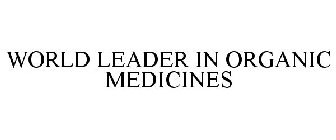 WORLD LEADER IN ORGANIC MEDICINES