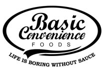 BASIC CONVENIENCE FOODS, LIFE IS BORING WITHOUT SAUCE