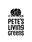 PETE'S LIVING GREENS