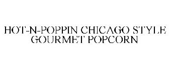 HOT-N-POPPIN CHICAGO STYLE GOURMET POPCORN
