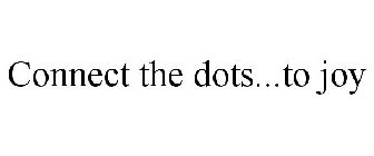 CONNECT THE DOTS...TO JOY