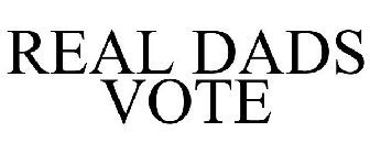REAL DADS VOTE