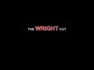 THE WRIGHT CUT