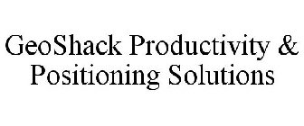 GEOSHACK PRODUCTIVITY & POSITIONING SOLUTIONS