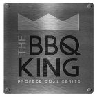 THE BBQ KING PROFESSIONAL SERIES