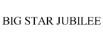 BIG STAR JUBILEE