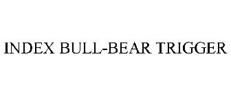 INDEX BULL-BEAR TRIGGER