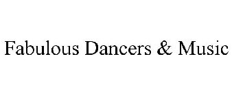 FABULOUS DANCERS & MUSIC