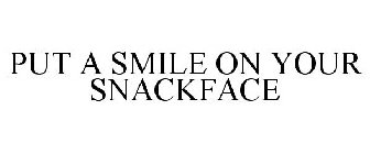 PUT A SMILE ON YOUR SNACKFACE
