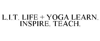 LIT LIFE + YOGA LEARN INSPIRE TEACH