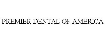 PREMIER DENTAL OF AMERICA