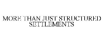 MORE THAN JUST STRUCTURED SETTLEMENTS