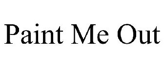 PAINT ME OUT