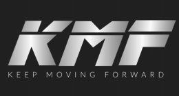 KMF KEEP MOVING FORWARD