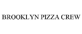 BROOKLYN PIZZA CREW