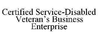 CERTIFIED SERVICE-DISABLED VETERAN'S BUSINESS ENTERPRISE