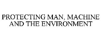 PROTECTING MAN, MACHINE AND THE ENVIRONMENT