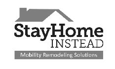 STAY HOME INSTEAD MOBILITY REMODELING SOLUTIONS