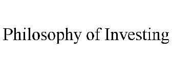 PHILOSOPHY OF INVESTING