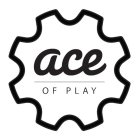 ACE OF PLAY