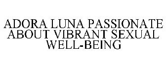 ADORA LUNA PASSIONATE ABOUT VIBRANT SEXUAL WELL-BEING