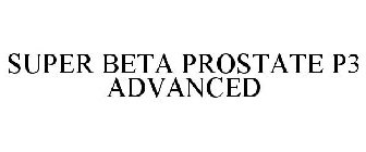 SUPER BETA PROSTATE P3 ADVANCED