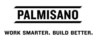 PALMISANO WORK SMARTER. BUILD BETTER.