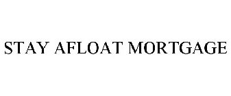 STAY AFLOAT MORTGAGE