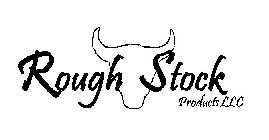 ROUGH STOCK PRODUCTS LLC