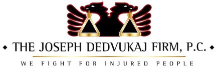 THE JOSEPH DEDVUKAJ FIRM, P.C. WE FIGHTFOR INJURED PEOPLE