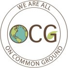 WE ARE ALL ON COMMON GROUND OCG