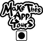 MAKE THIS APP YOURS