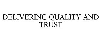 DELIVERING QUALITY & TRUST