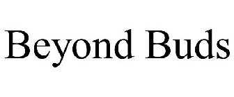 BEYOND BUDS