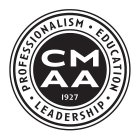 CMAA 1927 PROFESSIONALISM · EDUCATION ·LEADERSHIP ·