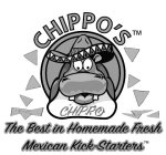 CHIPPO'S CHIPPO THE BEST IN HOMEMADE FRESH MEXICAN KICK-STARTERS