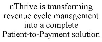 NTHRIVE IS TRANSFORMING REVENUE CYCLE MANAGEMENT INTO A COMPLETE PATIENT-TO-PAYMENT SOLUTION