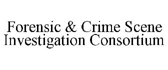 FORENSIC & CRIME SCENE INVESTIGATION CONSORTIUM