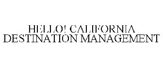 HELLO! CALIFORNIA DESTINATION MANAGEMENT