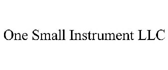 ONE SMALL INSTRUMENT LLC