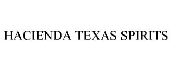 HACIENDA TEXAS SPIRITS