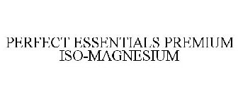 PERFECT ESSENTIALS PREMIUM ISO-MAGNESIUM