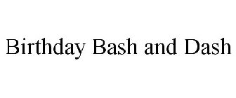 BIRTHDAY BASH AND DASH