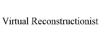 VIRTUAL RECONSTRUCTIONIST